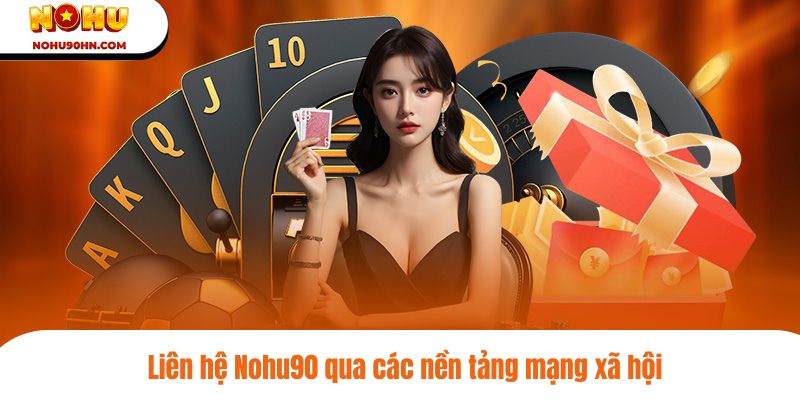 Liên hệ Nohu90 qua các trang mạng xã hội