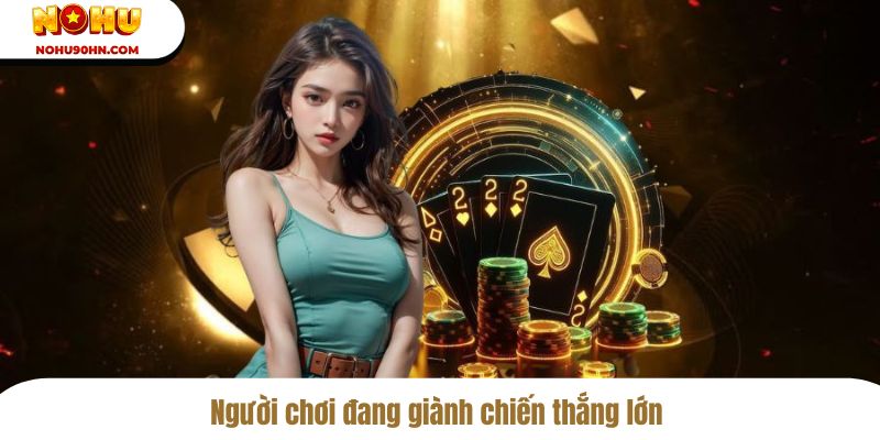 Người chơi đang giành chiến thắng lớn 