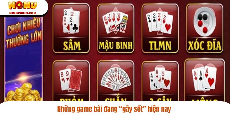 Những game bài đang “gây sốt” hiện nay 